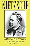 Nietzsche as Critic, Philosopher, Poet and Prophet by Friedrich Nietzsche