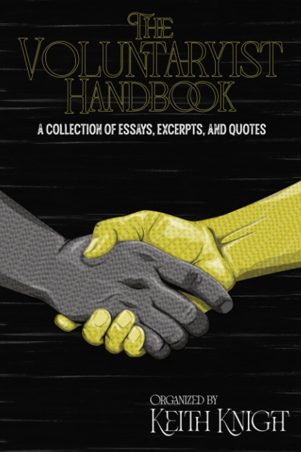 The Voluntaryist Handbook: A Collection of Essays, Excerpts, and Quotes (Paperback)