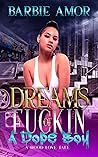 Dreams of Fu*kin ...