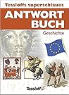 Geschichte (Tessloffs superschlaues Antwortbuch)