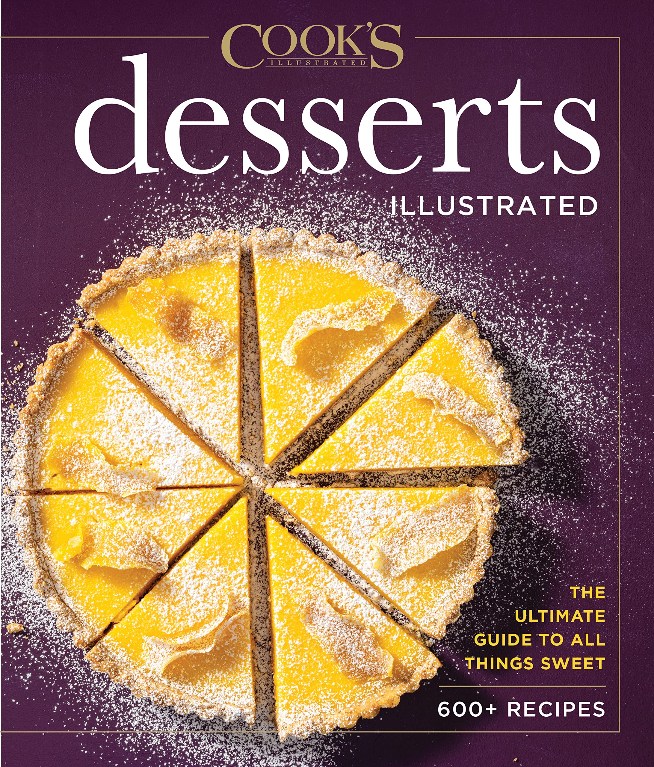 Desserts Illustrated: The Ultimate Guide to All Things Sweet 600+ Recipes (Kindle Edition)