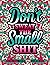 DON'T SWEAT THE SMALL SHIT:...