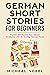 German Short Stories for Beginners by Micheal Vogel