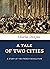 A Tale of Two Cities: A STORY OF THE FRENCH REVOLUTION