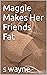 Maggie Makes Her Friends Fat