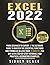EXCEL 2022: From Beginner to Expert | The Ultimate Guide to Master the Essential Functions and Formulas in Less Than 10 Minutes per Day with Step-by-Step Tutorials and Practical Accounting Examples.