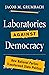 Laboratories against Democracy: How National Parties Transformed State Politics (Princeton Studies in American Politics)