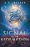 A Signal for Redemption by A.C. Meehan