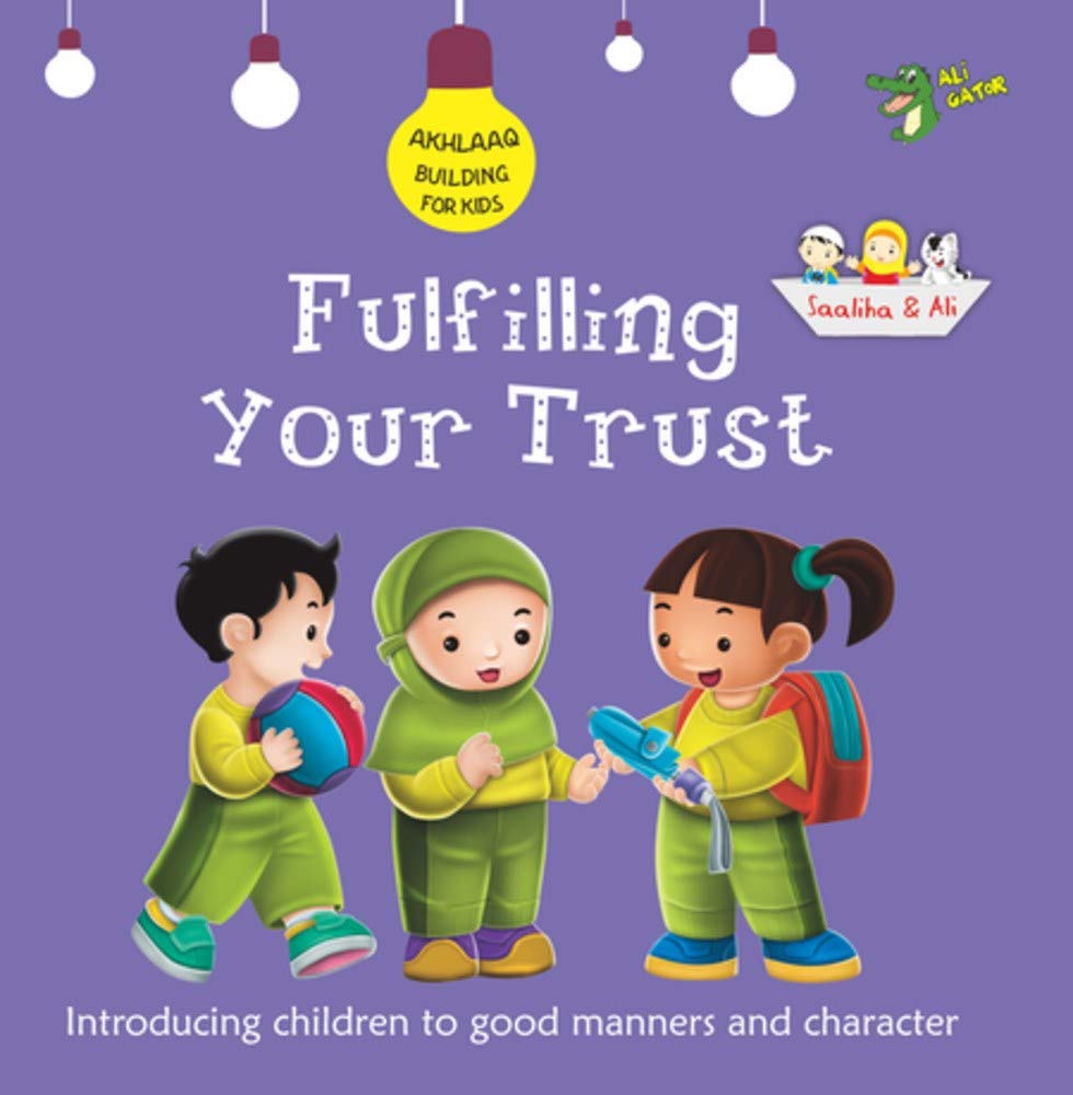 Fulfilling Your Trust: Good Manners and Character (Akhlaaq Building Series)