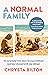 A Normal Family: The Surprising Truth About My Crazy Childhood (And How I Discovered 35 New Siblings)