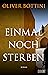 Einmal noch sterben: Ausgezeichnet mit dem Deutschen Krimipreis 2022 | 2. Platz (German Edition)
