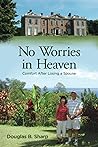 No Worries in Heaven by Douglas B. Sharp