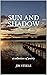 Sun and Shadow: a collection of poetry