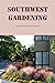 Southwest Gardening: Tutori...