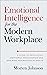 Emotional Intelligence for the Modern Workplace: A Guide to Developing Emotional Intelligence and Ensuring Psychological Safety