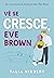 Vê se Cresce, Eve Brown (As Irmãs Brown, #3)