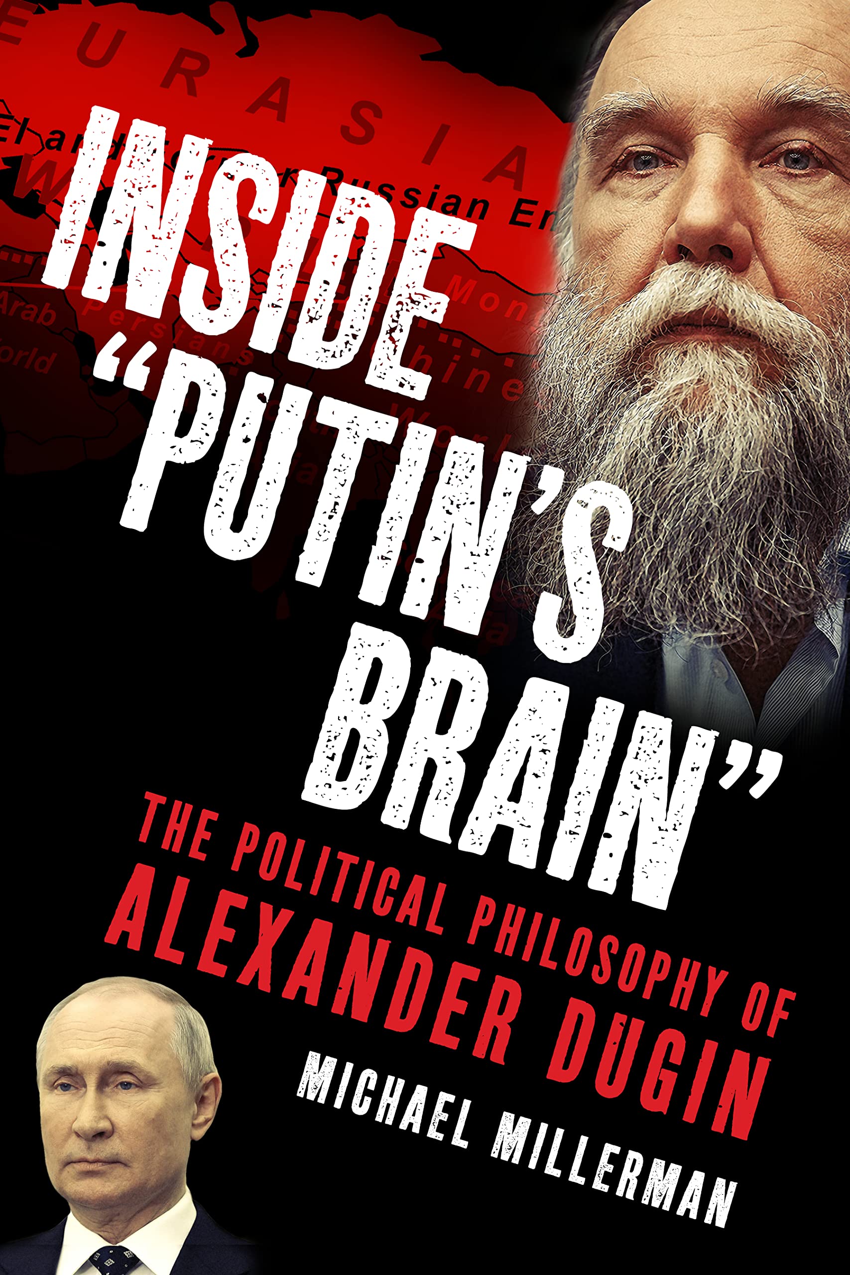 Inside "Putin's Brain": The Political Philosophy of Alexander Dugin (Kindle Edition)