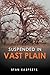 Suspended in Vast Plain by Stan Kasprzyk