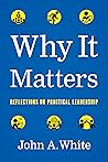 Why It Matters by John A. White