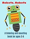 Robots, Robots: A Coloring and Counting Book for Ages 2-6