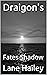 Draigon's: Fates Shadow