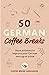 50 German Coffee Breaks: Short activities to improve your German one cup at a time (50 Coffee Breaks Series)