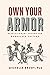 Own Your Armor: Revolutionary Change for Workplace Culture