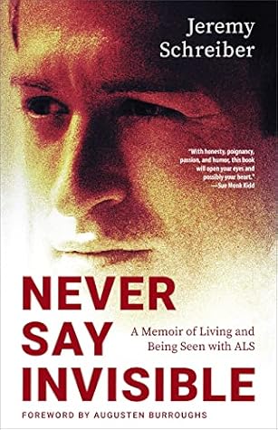 Never Say Invisible: A Memoir of Living and Being Seen with ALS