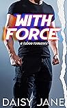 With Force by Daisy Jane