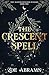 The Crescent Spell (The Ale...