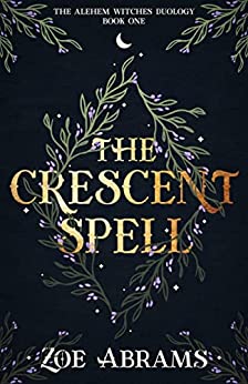 The Crescent Spell (The Alehem Witches Duology, #1)