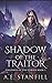 Shadow Of The Traitor: Trad...