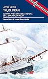 Yo, el Fram: El buque más famoso de la historia de la exploración polar (Periplos nº 36) (Spanish Edition)