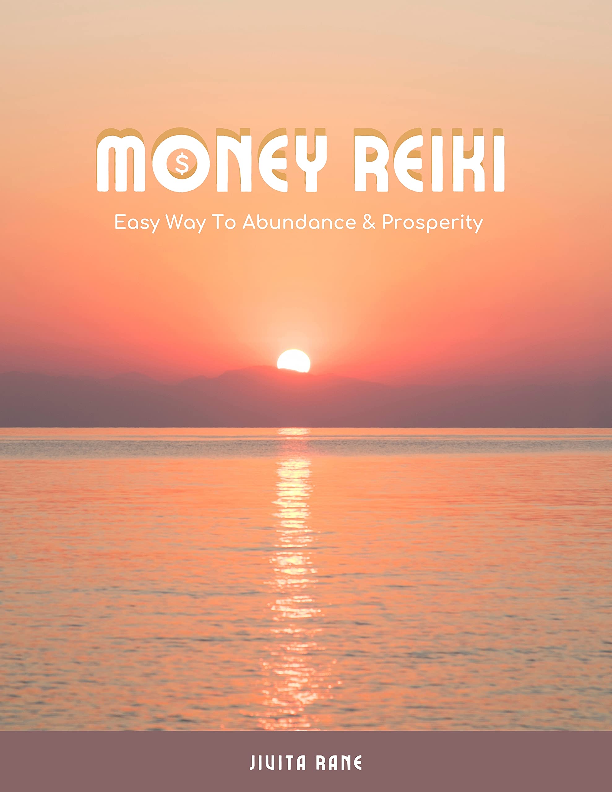 Money Reiki : An Easy Way To Abundance and Prosperity (Kindle Edition)