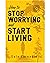 How to Stop Worrying and Start Living