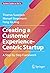 Creating a Customer Experience-Centric Startup: A Step-by-Step Framework