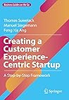 Creating a Customer Experience-Centric Startup: A Step-by-Step Framework