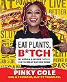 Eat Plants, B*tch...