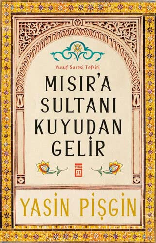 Misir'a Sultani Kuyudan Gelir;Yusuf Suresi Tefsiri (Paperback)