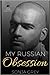 My Russian Obsession (Russian Boxing Club Book 1)