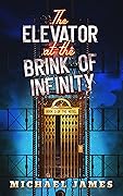 The Elevator at the Brink of Infinity