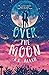 Over the Moon