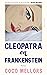 Cleopatra en Frankenstein