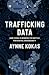 Trafficking Data: How China Is Winning the Battle for Digital Sovereignty