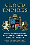 Book cover for Cloud Empires: How Digital Platforms Are Overtaking the State and How We Can Regain Control