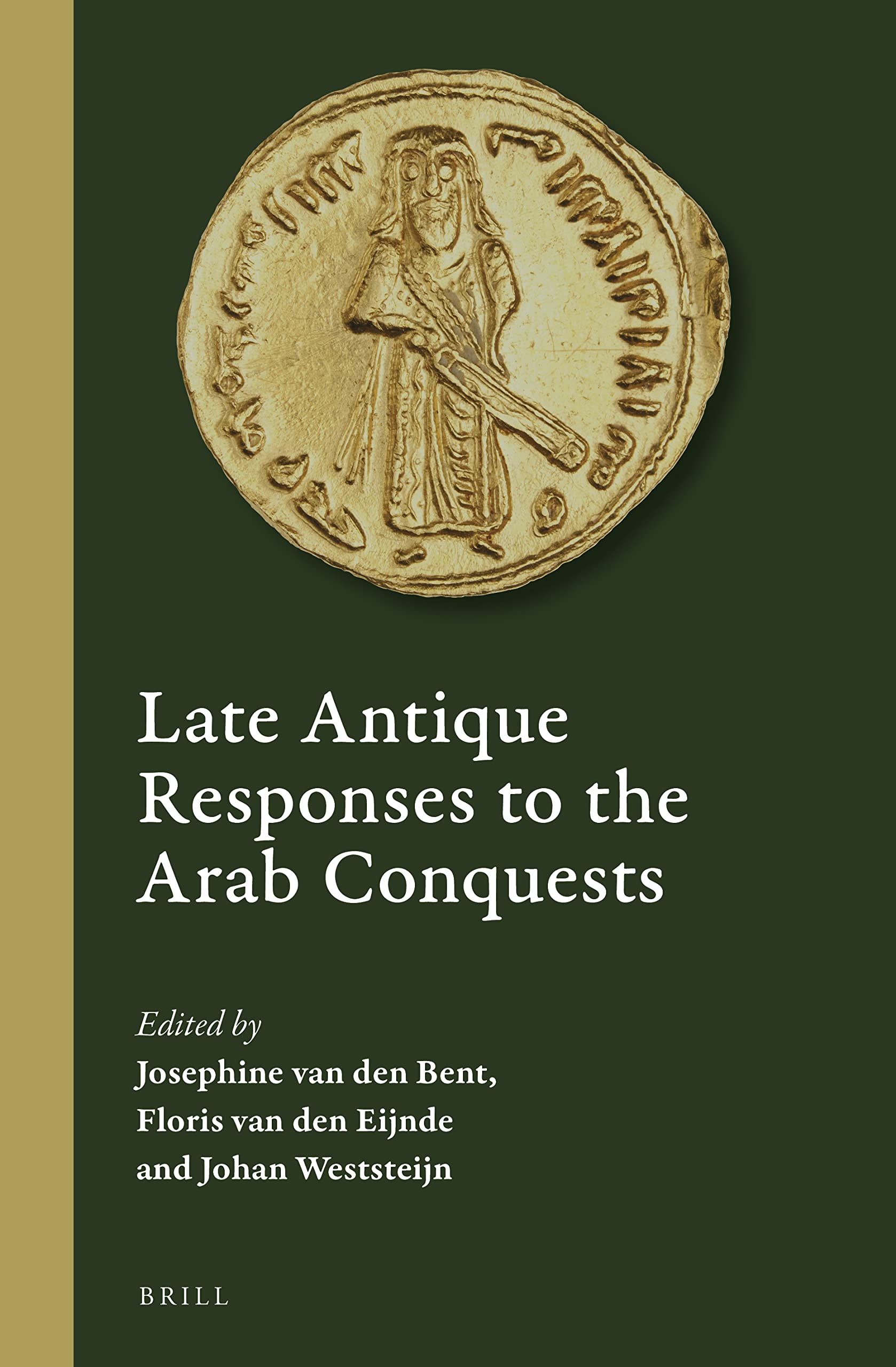 Late Antique Responses to the Arab Conquests (Cultural Interactions in the Mediterranean, 5)