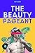The Beauty Pageant