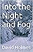 Into the Night and Fog (The...