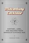 Midcentury Cocktails by Cecelia Tichi
