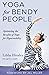 Yoga for Bendy People: Optimizing the Benefits of Yoga for Hypermobility